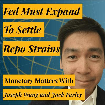 Joseph Wang: Fed Likely To Have To Expand Balance Sheet To Avoid Losing Control Over Repo Market