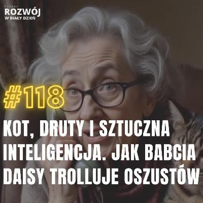 Kot, druty i Sztuczna Inteligencja. Jak babcia Daisy trolluje oszustów