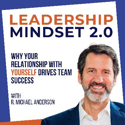 Leadership Psychology: Why Your Relationship with Yourself Drives Team Success