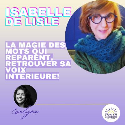 La magie des mots qui réparent, retrouver sa voix intérieure !  Isabelle De Lisle #153