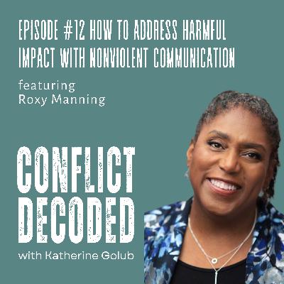 How to Address Harmful Impact with Nonviolent Communication with Roxy Manning