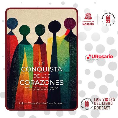 La conquista de los corazones Historia de la protesta LGBTIQ+ en Colombia, 1979-2019 La conquista de los corazones Historia de la protesta LGBTIQ+ en Colombia, 1979-2019