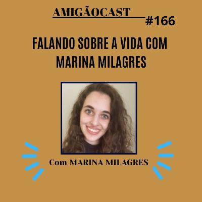 #166 - FALANDO SOBRE A VIDA COM MARINA MILAGRES