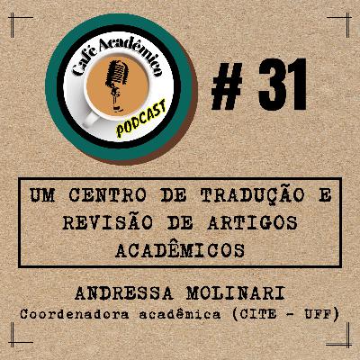 #31 – UM CENTRO DE TRADUÇÃO E REVISÃO DE ARTIGOS ACADÊMICOS – Andressa Molinari, Coordenadora Acadêmica (CITE - UFF)