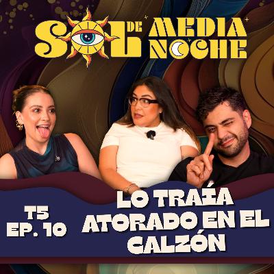 T5 | EP 10 | Lo traía atorado en el calzón