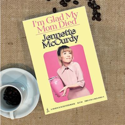 Book Report: I'm Glad My Mom Died by Jennette McCurdy Book Report: I'm Glad My Mom Died by Jennette McCurdy