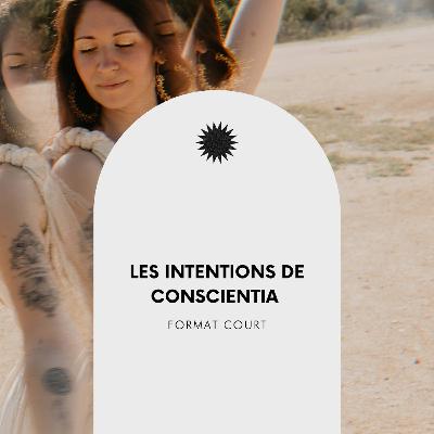 #46 Les intentions de Conscientia