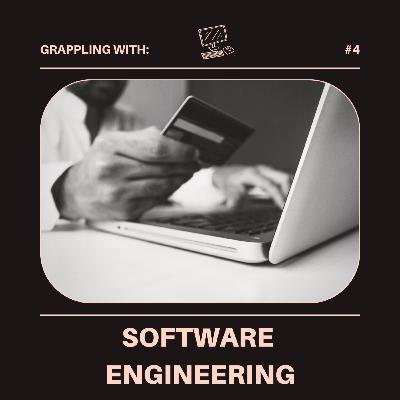 #4 Grappling with: Software Engineering