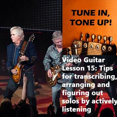 Video Guitar Lesson 15: Tips For Transcribing, Arranging & Figuring Out Solos By Actively Listening Video Guitar Lesson 15: Tips For Transcribing, Arranging & Figuring Out Solos By Actively Listening