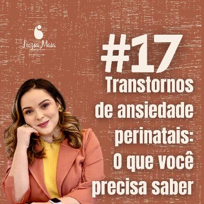 17 - Transtornos de ansiedade perinatais_ O que você precisa saber