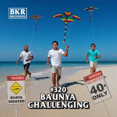 #320 Baunya Challenging