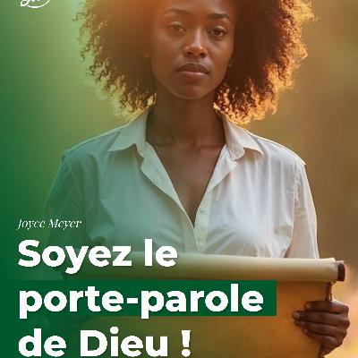 Soyez le porte-parole de Dieu !