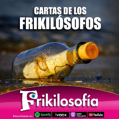 ❤️ 8x25. MENSAJES DE NUESTROS FRIKILÓSOFOS.