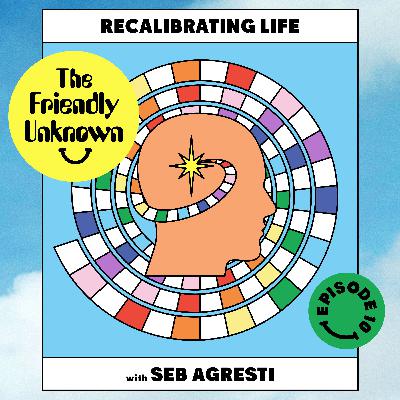 10 - Recalibrating Life with Seb Agresti