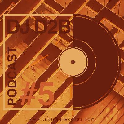 Dj D2B - Podcast #5 (Free Download)