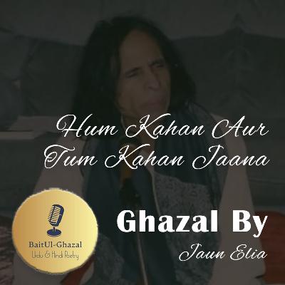 S03E01 Jaun Elia - Hum Kahan Aur Tum Kahan Jaana - Podcast