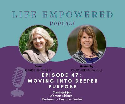 Moving into Deeper Purpose- Ep 47 Moving into Deeper Purpose- Ep 47