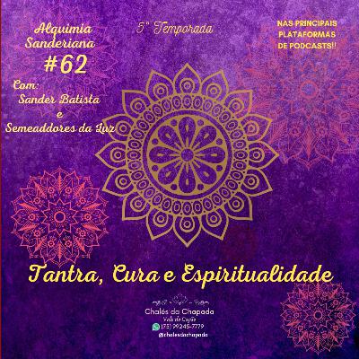 #62 - TANTRA, CURA E ESPIRITUALIDADE #62 - TANTRA, CURA E ESPIRITUALIDADE
