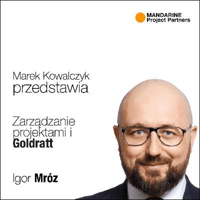 Zarządzanie projektami i Goldratt — Igor Mróz