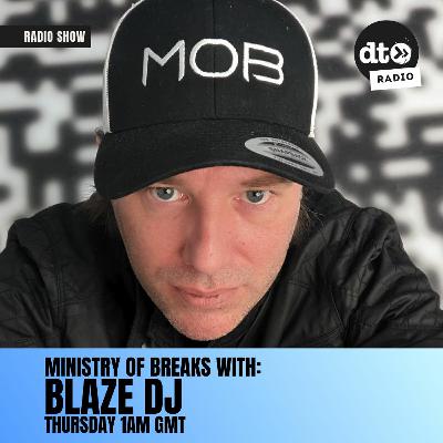 Ministry of Breaks - Hosted by Blaze DJ - Episode 44 Ministry of Breaks - Hosted by Blaze DJ - Episode 44