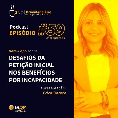 #59 - Desafios da Petição Inicial nos Benefícios por Incapacidade