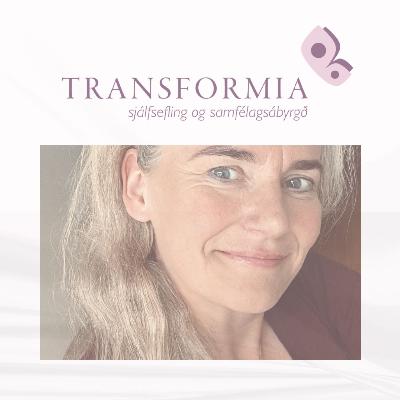 1. Kynningarþáttur - Hugmyndafræði Transformia hlaðvarpsins