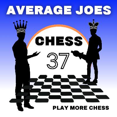 #37 - How to squeeze more chess into your life - and get away with it