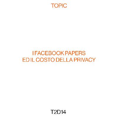 I Facebook Papers ed il Costo della Privacy