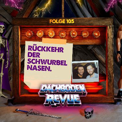 #105 Rückkehr der Schwurbelnasen