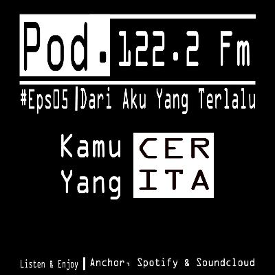 #Eps05 - Kamu Yang Cerita - Dari Aku Yang Terlalu #Eps05 - Kamu Yang Cerita - Dari Aku Yang Terlalu