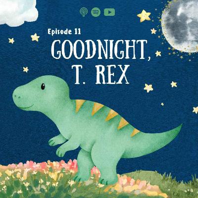 Goodnight, T-Rex