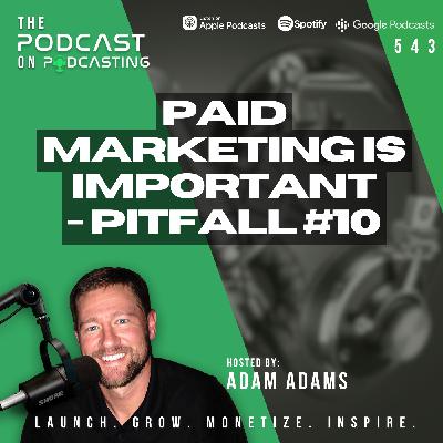 Paid Marketing Is Important - Pitfall #10 [543]