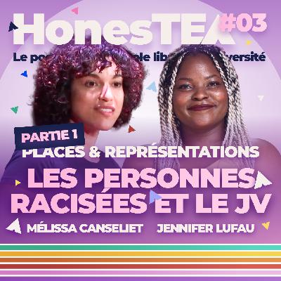 #03 - Part 1 - La représentation et la place des personnes racisées dans le jeu vidéo, avec Mélissa Canseliet et Jennifer Lufau #03 - Part 1 - La représentation et la place des personnes racisées dans le jeu vidéo, avec Mélissa Canseliet et Jennifer Lufau