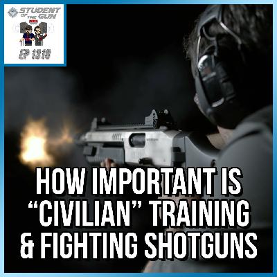 How Important is "Civilian" Training & Fighting Shotguns | SOTG 1318 How Important is "Civilian" Training & Fighting Shotguns | SOTG 1318
