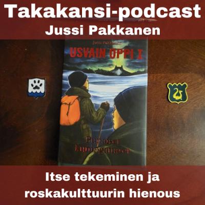 Jussi Pakkanen - Itse tekeminen ja roskakulttuurin hienous Jussi Pakkanen - Itse tekeminen ja roskakulttuurin hienous