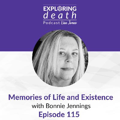 Memories of Life and Existence with Bonnie Jennings - Episode 115