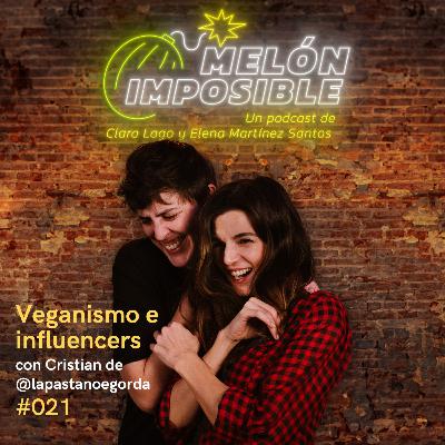#021 Veganismo e influencers con Cristian / Melón Imposible Podcast #021 Veganismo e influencers con Cristian / Melón Imposible Podcast