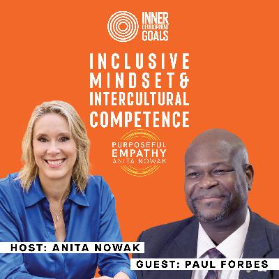 IDG Skill: Inclusive Mindset & Intercultural Competence - Ft. Paul Forbes w/Anita Nowak - Purposeful Empathy
