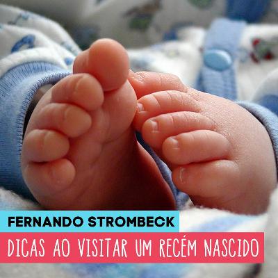 #20 - DICAS AO VISITAR UM RECÉM-NASCIDO | Papai Comédia