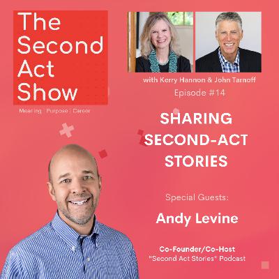 Second-Act Show #14 - Andy Levine: Sharing Second-Act Stories