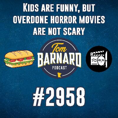 Kids are funny, but overdone horror movies are not scary - #2958 Kids are funny, but overdone horror movies are not scary - #2958