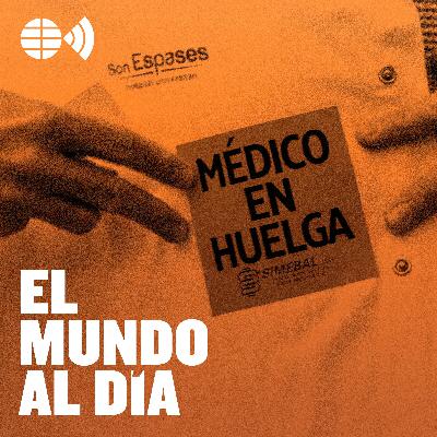 Médicos en huelga: qué reclaman y cómo te afecta Médicos en huelga: qué reclaman y cómo te afecta