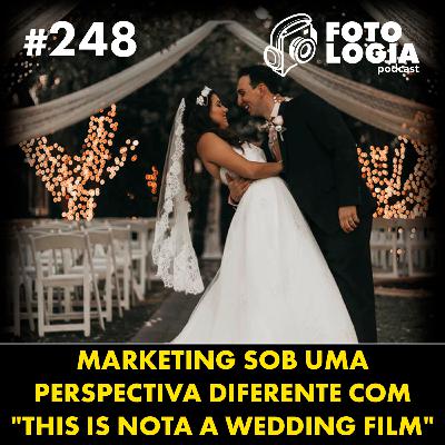 FotologiaCast 248 - Marketing sob uma perspectiva diferente.