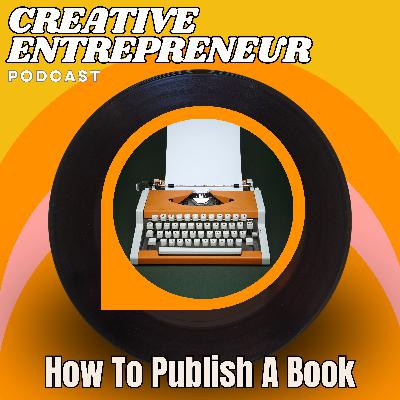 The Ultimate Guide to Publishing for Entrepreneurs: Traditional, Self, & Hybrid with Dominick Domasky