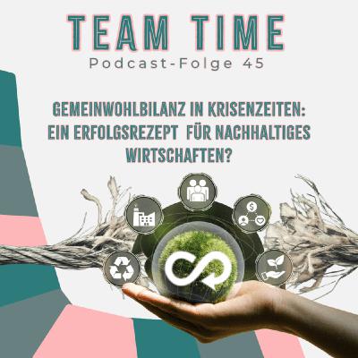 045 Gemeinwohlbilanz in Krisenzeiten: Ein Erfolgsrezept für nachhaltiges Wirtschaften?