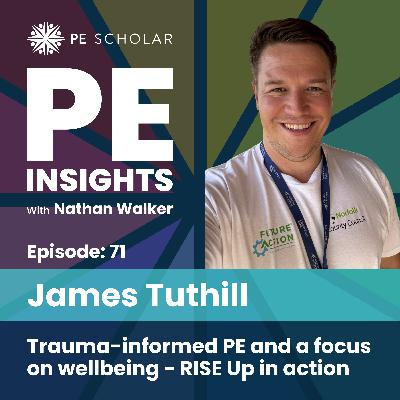 Episode 71 - James Tuthill - Trauma Informed Physical Education and a focus on Wellbeing - RISE UP in action. Episode 71 - James Tuthill - Trauma Informed Physical Education and a focus on Wellbeing - RISE UP in action.