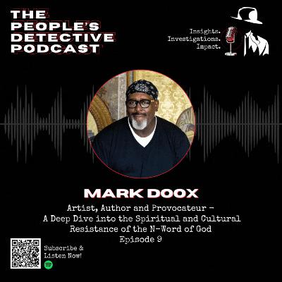 Mark Doox – Artist, Author, and Provocateur: A Deep Dive into the Spiritual and Cultural Resistance of The N-Word of God