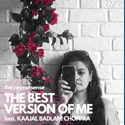 The Best Version of Me (feat. Kaajal Badlani Choppra)