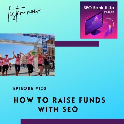 SEO Rank It Up Podcast #120 ”How to Raise Funds with SEO”