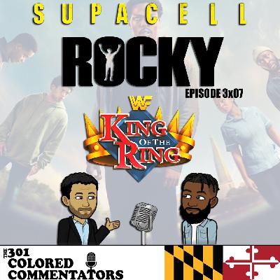 Episode #3x07 – “Rocky”, King of the Ring 1993, & “Supacell”!